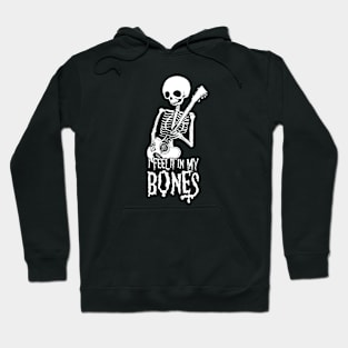 I feel it in my bones Hoodie